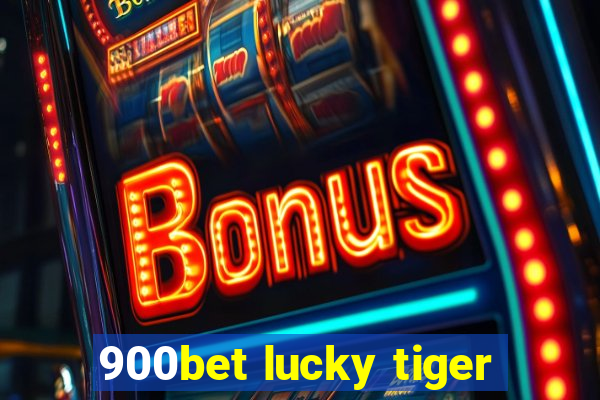 900bet lucky tiger